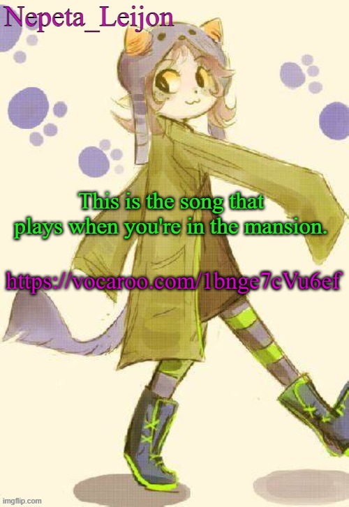 Spoopy music | This is the song that plays when you're in the mansion. https://vocaroo.com/1bnge7cVu6ef | image tagged in nepeta temp | made w/ Imgflip meme maker