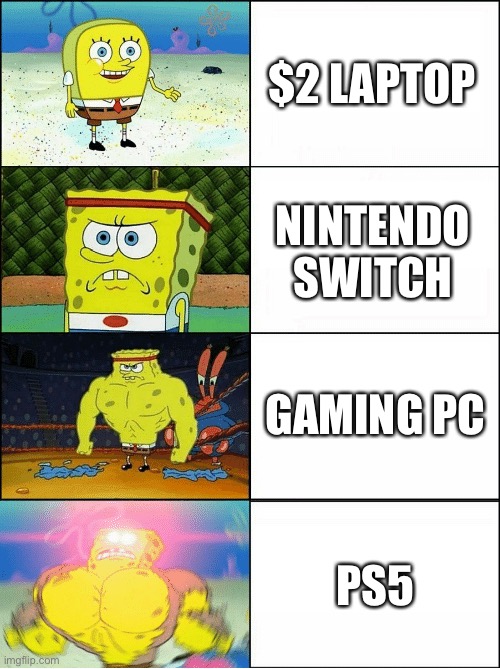 ps5 is the best | $2 LAPTOP; NINTENDO SWITCH; GAMING PC; PS5 | image tagged in sponge finna commit muder,nintendo switch,playstation,pc gaming,memes,funny | made w/ Imgflip meme maker