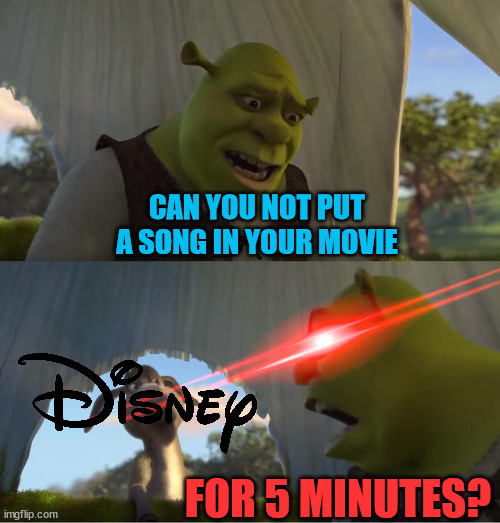 WE DON'T TALK ABOUT BRUNOOOOOOOOOOOOOOOOOOOOOOOOOOOOOOOOOOOOOOOOOOOOOOOOOOOOOOOOOOOOOOOOOOOOOOOOOOOOOOOOOOOOOOOOOOOOOOOOOO | CAN YOU NOT PUT A SONG IN YOUR MOVIE; FOR 5 MINUTES? | image tagged in shrek for five minutes | made w/ Imgflip meme maker