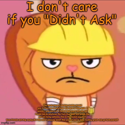 Handy doesn't care if you didn't ask | image tagged in handy doesn't care if you didn't ask | made w/ Imgflip meme maker