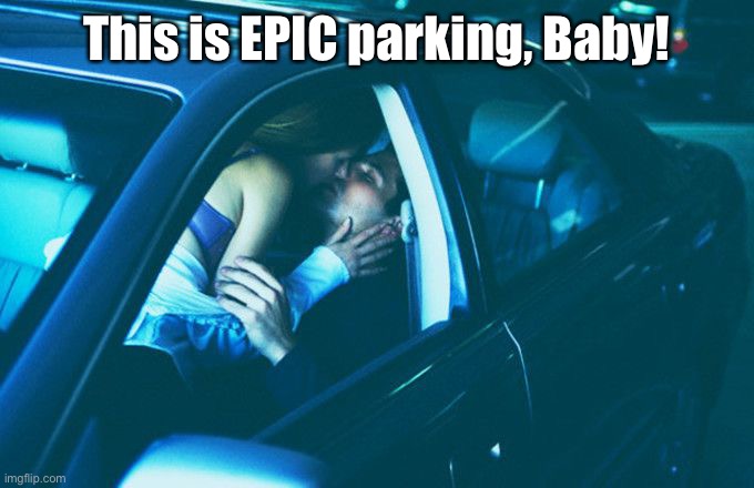 This is EPIC parking, Baby! | made w/ Imgflip meme maker