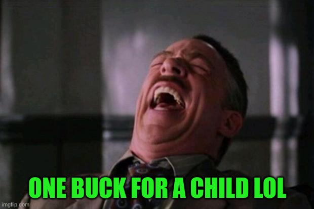 Spider Man boss | ONE BUCK FOR A CHILD LOL | image tagged in spider man boss | made w/ Imgflip meme maker