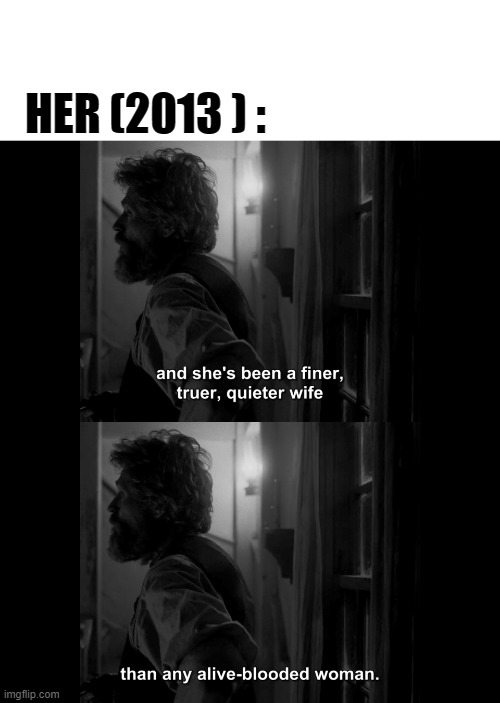 HER 2013 | HER (2013 ) : | image tagged in movies | made w/ Imgflip meme maker