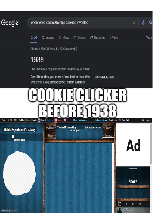 Cookies are the best |  COOKIE CLICKER BEFORE 1938 | image tagged in meme,cookie clicker,when was x invented,1938,transparent | made w/ Imgflip meme maker