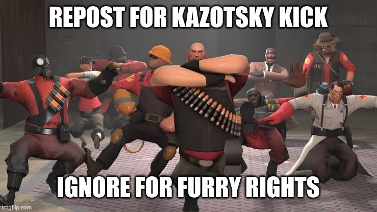 Kazotsky Kick | REPOST FOR KAZOTSKY KICK; IGNORE FOR FURRY RIGHTS | image tagged in kazotsky kick | made w/ Imgflip meme maker