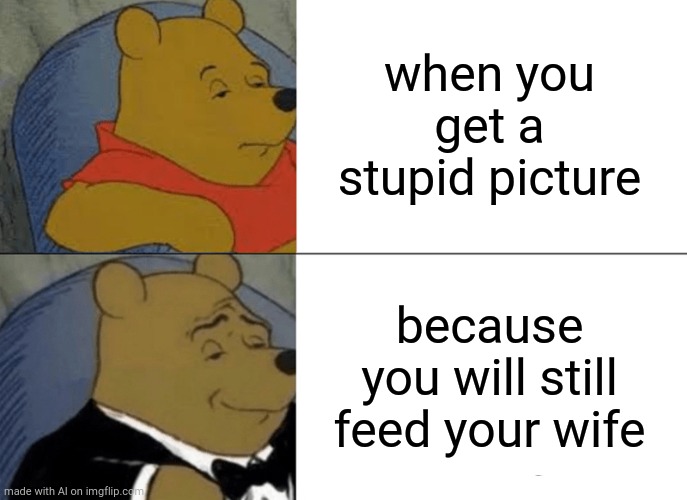 Tuxedo Winnie The Pooh Meme - Imgflip