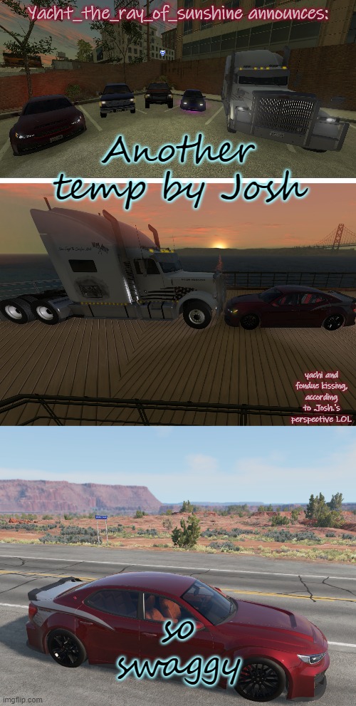 I like the kissing- | Another temp by Josh; so swaggy | image tagged in yacht's beamng temp 2 0 by josh | made w/ Imgflip meme maker