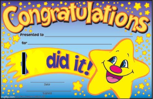 Happy Star Congratulations Meme | I | image tagged in memes,happy star congratulations | made w/ Imgflip meme maker