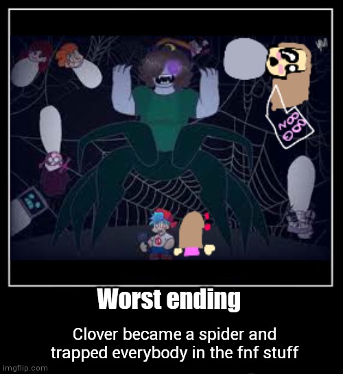 POV: clover met you (bad ending) |  Worst ending; Clover became a spider and trapped everybody in the fnf stuff | image tagged in rageminer | made w/ Imgflip meme maker