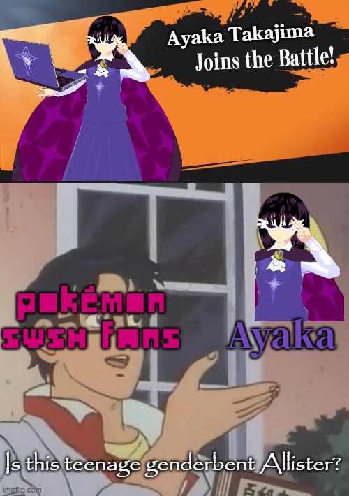 How Pokémon fans react to Ayaka Takajima |  Ayaka Takajima; Pokémon SwSh fans; Ayaka; Is this teenage genderbent Allister? | image tagged in memes,is this a pigeon,joins the battle,pokemon sword and shield,video games,super smash bros splash card | made w/ Imgflip meme maker