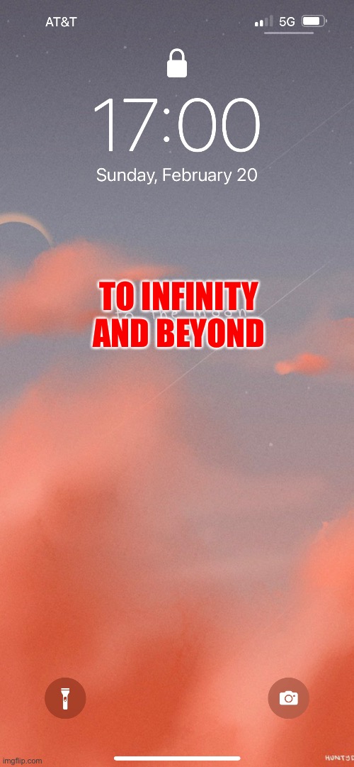 To infinity | TO INFINITY AND BEYOND | image tagged in sunset phone | made w/ Imgflip meme maker
