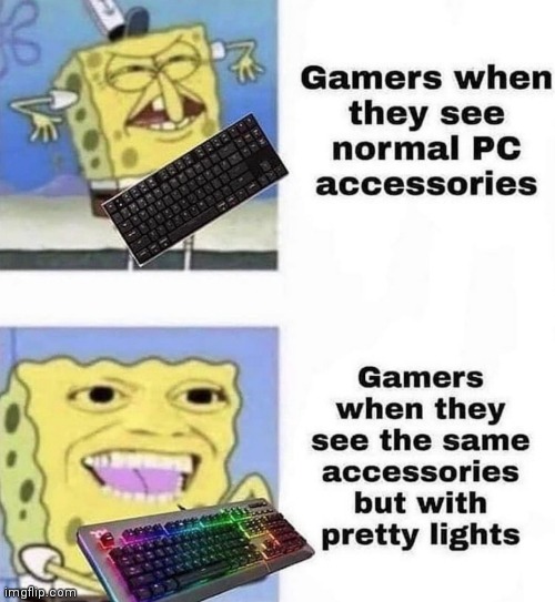 Me who also has it | image tagged in memes,keyboard,pc gaming | made w/ Imgflip meme maker