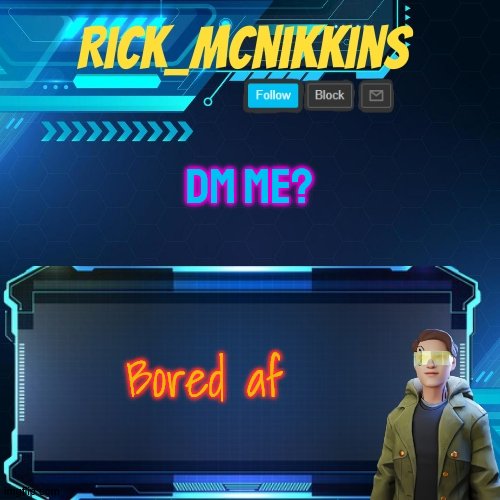 Mcnikkins Temp 3 v2 | DM ME? Bored af | image tagged in mcnikkins temp 3 v2 | made w/ Imgflip meme maker