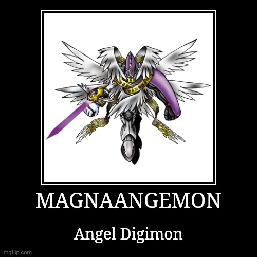 MagnaAngemon | MAGNAANGEMON | Angel Digimon | image tagged in demotivationals,digimon,magnaangemon | made w/ Imgflip demotivational maker