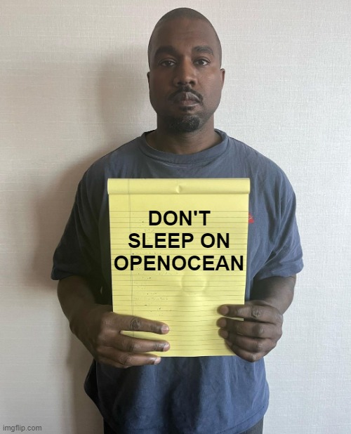 Kanye with a note block | DON'T SLEEP ON OPENOCEAN | image tagged in kanye with a note block | made w/ Imgflip meme maker
