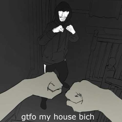 gtfo my house bich Blank Meme Template