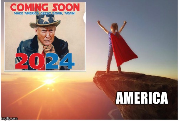 Coming attractions | AMERICA | image tagged in donald trump | made w/ Imgflip meme maker