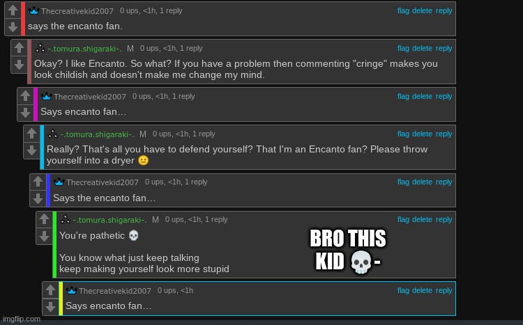 it's like they know their losing and won't shut up | BRO THIS KID 💀- | made w/ Imgflip meme maker