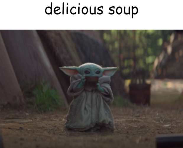 delicious soup Blank Meme Template