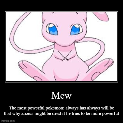 Mew is also cute :) | image tagged in funny,demotivationals | made w/ Imgflip demotivational maker