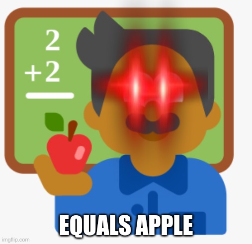 EQUALS APPLE | image tagged in math,apple | made w/ Imgflip meme maker