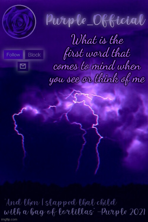 Everyones gonna say purple XD | What is the first word that comes to mind when you see or think of me | image tagged in purple's announcement 2 | made w/ Imgflip meme maker