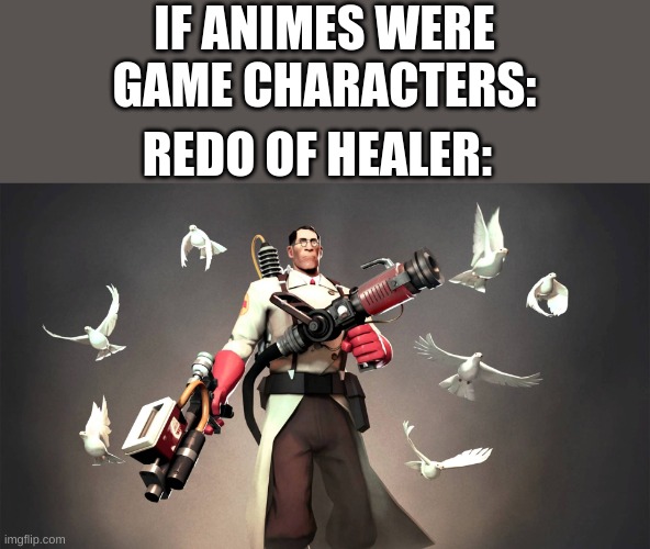 IF ANIMES WERE GAME CHARACTERS:; REDO OF HEALER: | made w/ Imgflip meme maker