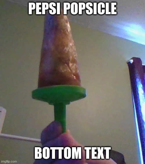 PEPSI POPSICLE; BOTTOM TEXT | image tagged in pepsi,coca cola,popsicle,why did i make this,cringe,infinite iq | made w/ Imgflip meme maker