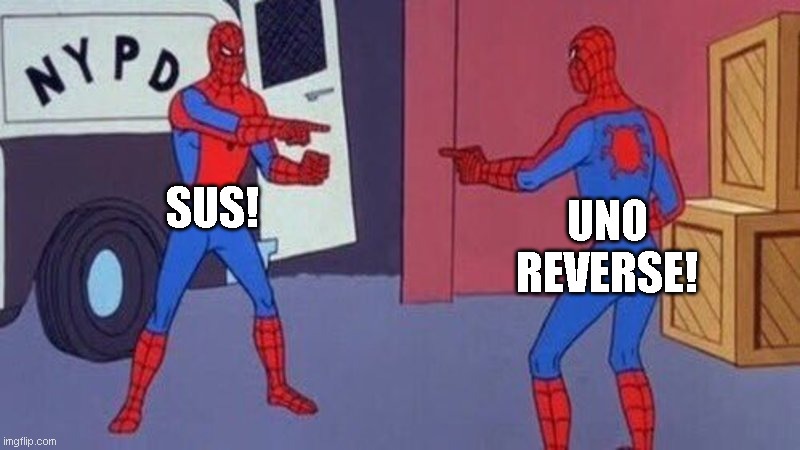 AMOGUS |  SUS! UNO REVERSE! | image tagged in spiderman pointing at spiderman,amongus,amogus,sus,sussy,impostor | made w/ Imgflip meme maker
