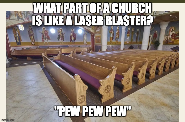 Pew cubed |  WHAT PART OF A CHURCH IS LIKE A LASER BLASTER? "PEW PEW PEW" | image tagged in church,laser gun | made w/ Imgflip meme maker