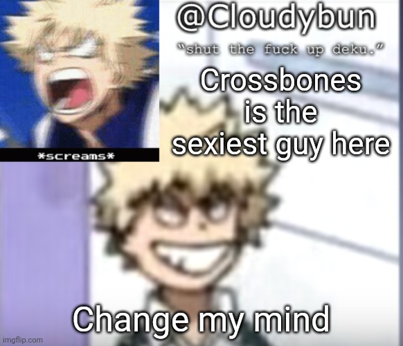 Bakuhoe | Crossbones is the sexiest guy here; Change my mind | image tagged in bakuhoe | made w/ Imgflip meme maker