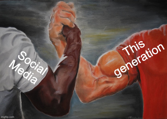 Epic Handshake | This generation; Social Media | image tagged in memes,epic handshake | made w/ Imgflip meme maker