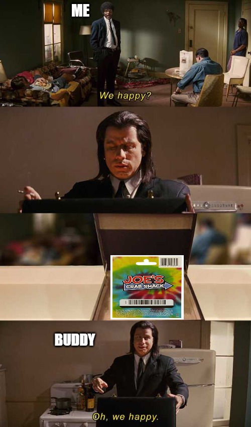 WE STRAIGHT | ME; BUDDY | image tagged in we happy,pulp fiction,pulp fiction - samuel l jackson | made w/ Imgflip meme maker