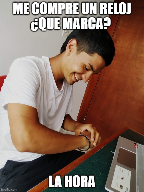 ME COMPRE UN RELOJ
¿QUE MARCA? LA HORA | made w/ Imgflip meme maker