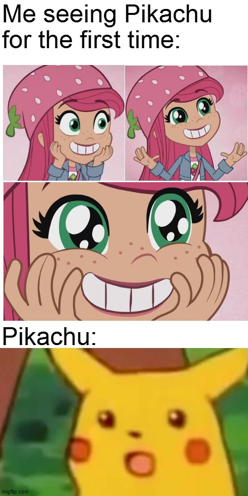 Pikachu was cute back then | Me seeing Pikachu for the first time:; Pikachu: | image tagged in memes,surprised pikachu,pokemon,pikachu,strawberry shortcake,strawberry shortcake berry in the big city | made w/ Imgflip meme maker