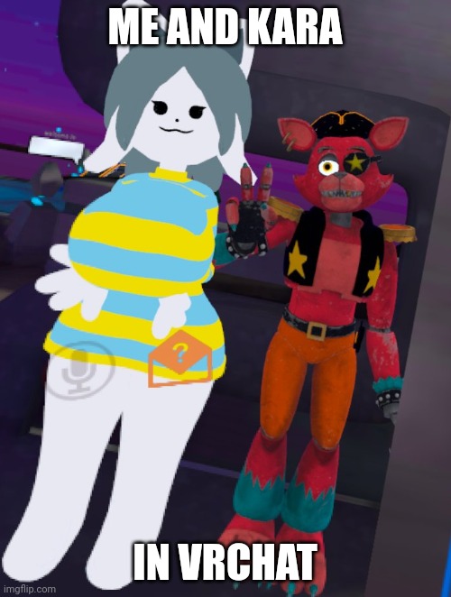 e | ME AND KARA; IN VRCHAT | made w/ Imgflip meme maker