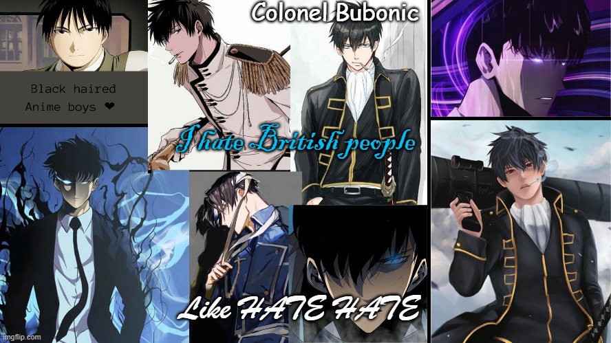 Bubonic's Black haired anime boys temp | I hate British people; Like HATE HATE | image tagged in bubonic's black haired anime boys temp | made w/ Imgflip meme maker