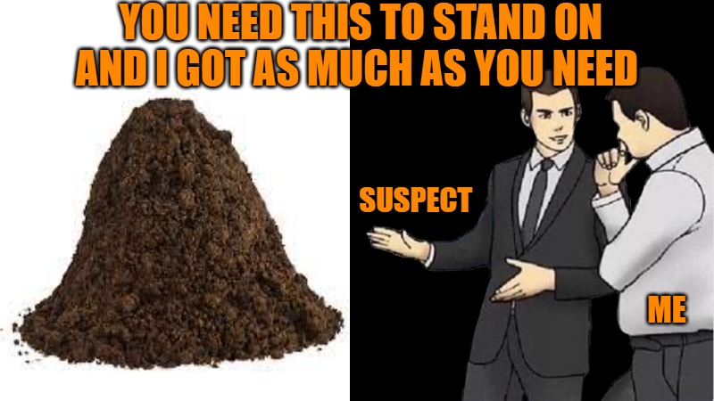 products unlimited | YOU NEED THIS TO STAND ON AND I GOT AS MUCH AS YOU NEED; SUSPECT; ME | image tagged in salesman,for sale,yard sale | made w/ Imgflip meme maker