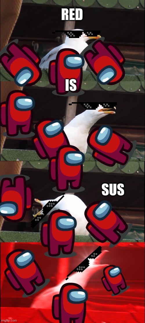 Inhaling Seagull | RED; IS; SUS | image tagged in memes,inhaling seagull | made w/ Imgflip meme maker
