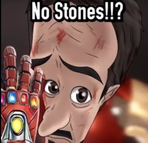 No Stones??! | made w/ Imgflip meme maker