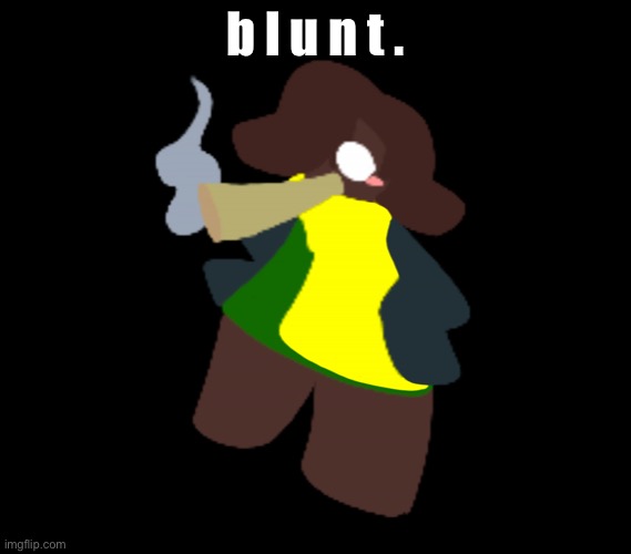 Cinner | b l u n t . | image tagged in cinner | made w/ Imgflip meme maker