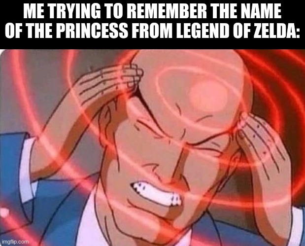 zelda | ME TRYING TO REMEMBER THE NAME OF THE PRINCESS FROM LEGEND OF ZELDA: | image tagged in xmen thiking,dank memes | made w/ Imgflip meme maker