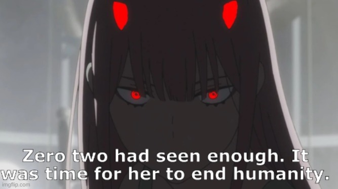 Zero two had seen enough | image tagged in zero two had seen enough | made w/ Imgflip meme maker