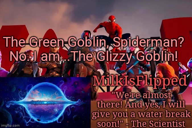 Milk but he's flipped | The Green Goblin, Spiderman? No. I am...The Glizzy Goblin! | image tagged in milk but he's flipped | made w/ Imgflip meme maker
