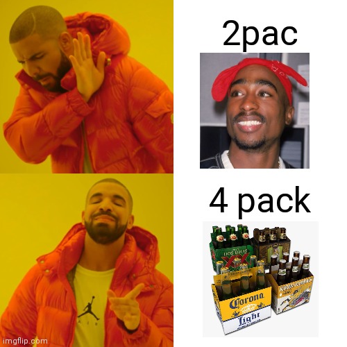 Drake Hotline Bling Meme | 2pac; 4 pack | image tagged in memes,drake hotline bling | made w/ Imgflip meme maker