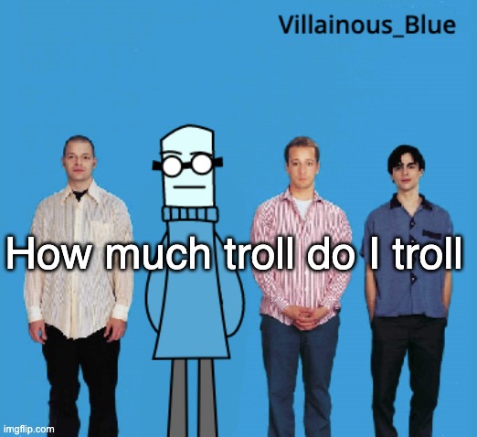 I hate women | How much troll do I troll | image tagged in vb | made w/ Imgflip meme maker