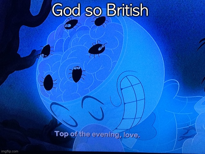 God so British | made w/ Imgflip meme maker