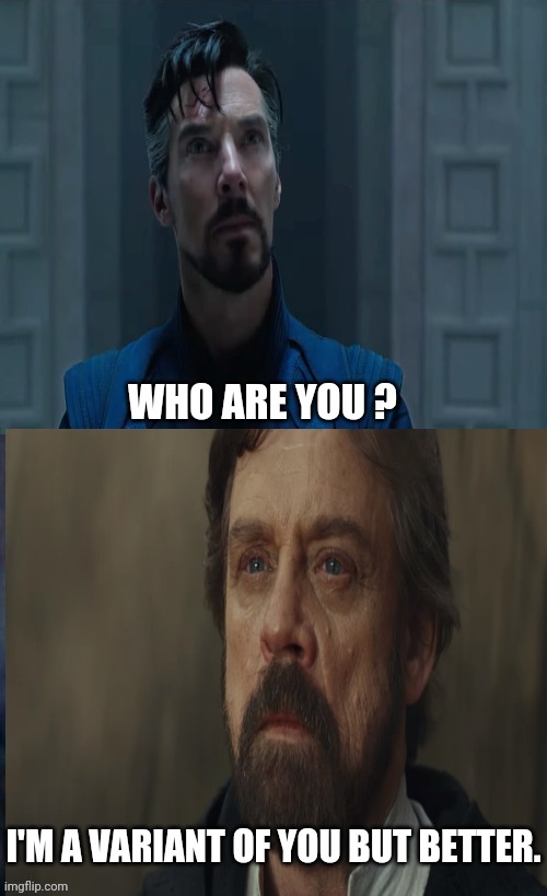 WHO ARE YOU ? I'M A VARIANT OF YOU BUT BETTER. | made w/ Imgflip meme maker