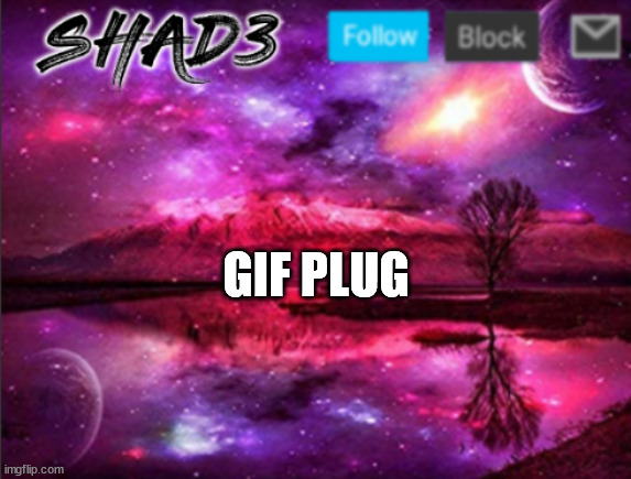 gifs | GIF PLUG | image tagged in shad3 announcement template v7 | made w/ Imgflip meme maker