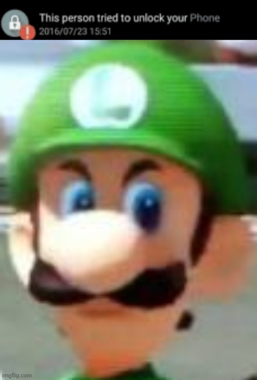 image tagged in this person tried to unlock your phone insert image below,luigi death stare | made w/ Imgflip meme maker